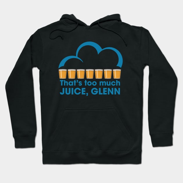 That's too much juice, Glenn Hoodie by Jo-and-Co